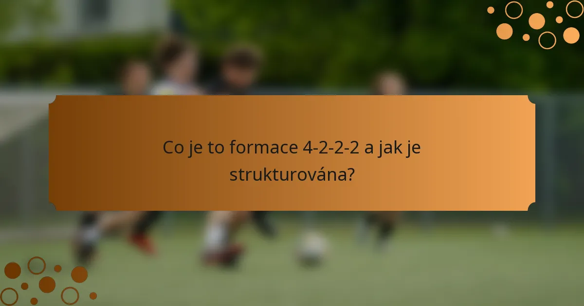 Co je to formace 4-2-2-2 a jak je strukturována?