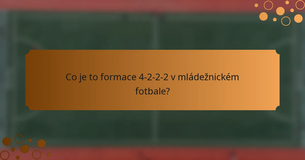 Co je to formace 4-2-2-2 v mládežnickém fotbale?