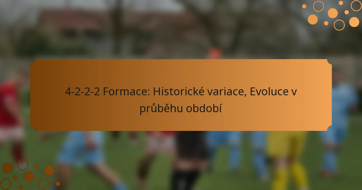 4-2-2-2 Formace: Historické variace, Evoluce v průběhu období