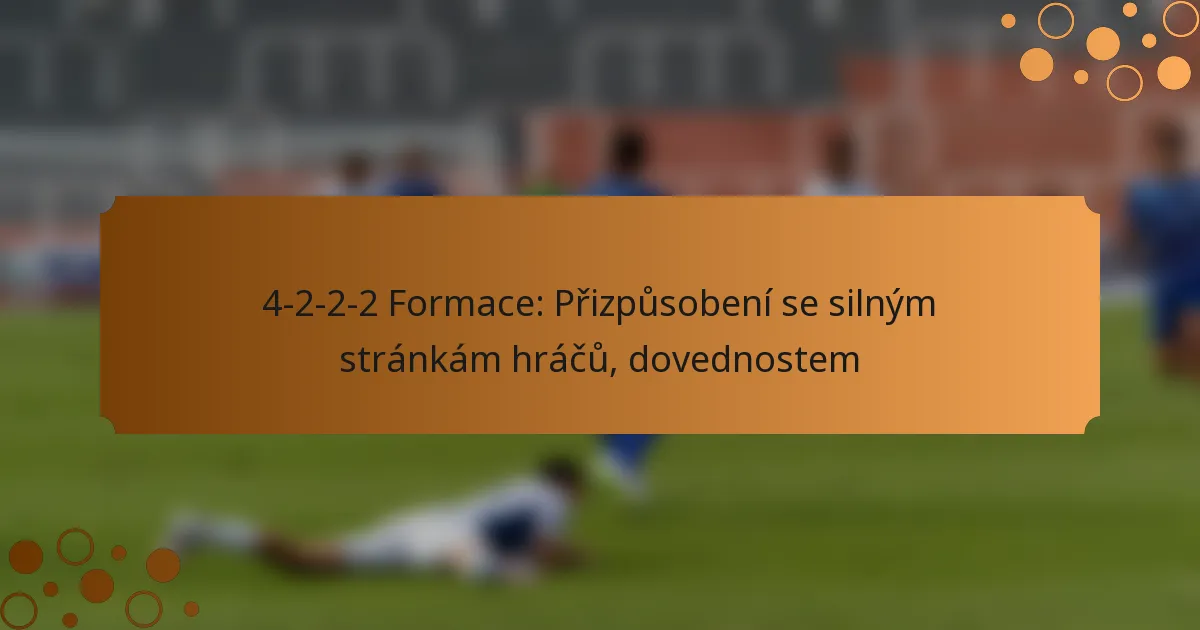 4-2-2-2 Formace: Přizpůsobení se silným stránkám hráčů, dovednostem