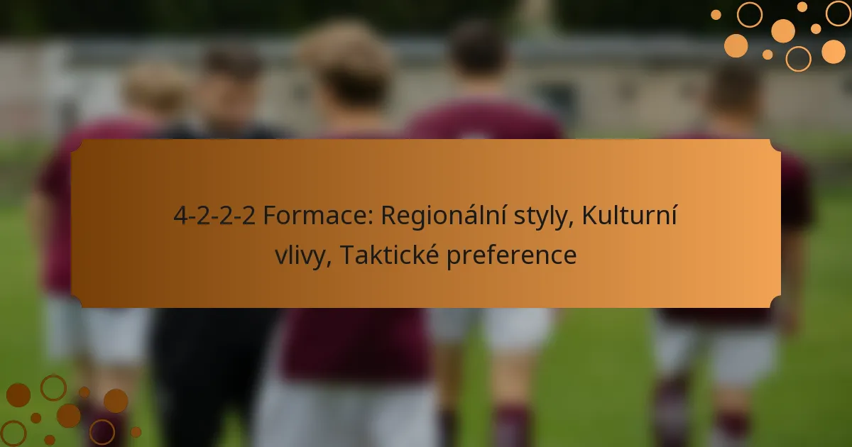 4-2-2-2 Formace: Regionální styly, Kulturní vlivy, Taktické preference