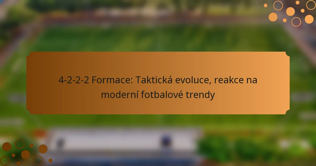 4-2-2-2 Formace: Taktická evoluce, reakce na moderní fotbalové trendy