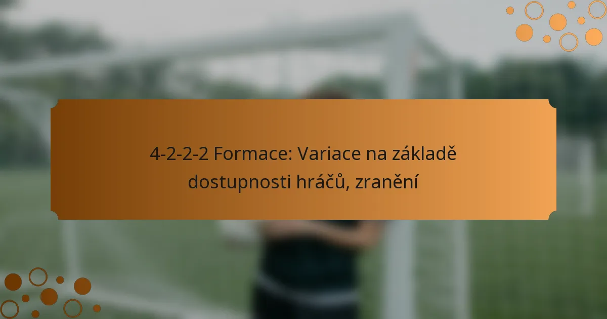 4-2-2-2 Formace: Variace na základě dostupnosti hráčů, zranění