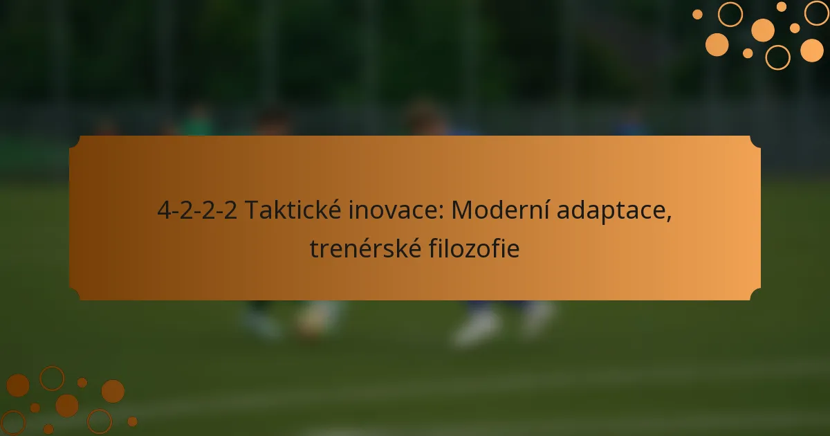 4-2-2-2 Taktické inovace: Moderní adaptace, trenérské filozofie