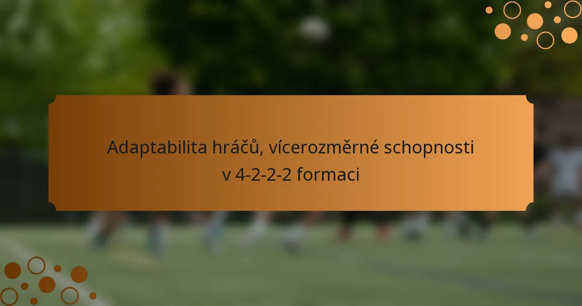 Adaptabilita hráčů, vícerozměrné schopnosti v 4-2-2-2 formaci