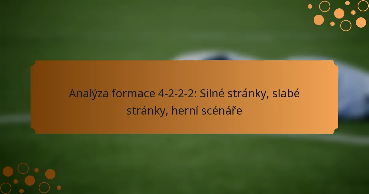 Analýza formace 4-2-2-2: Silné stránky, slabé stránky, herní scénáře