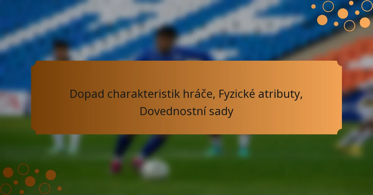 Dopad charakteristik hráče, Fyzické atributy, Dovednostní sady