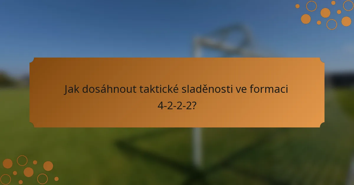 Jak dosáhnout taktické sladěnosti ve formaci 4-2-2-2?