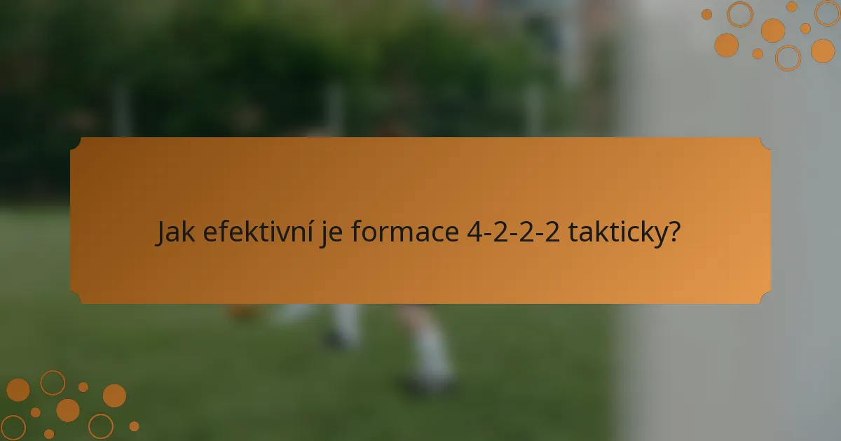 Jak efektivní je formace 4-2-2-2 takticky?