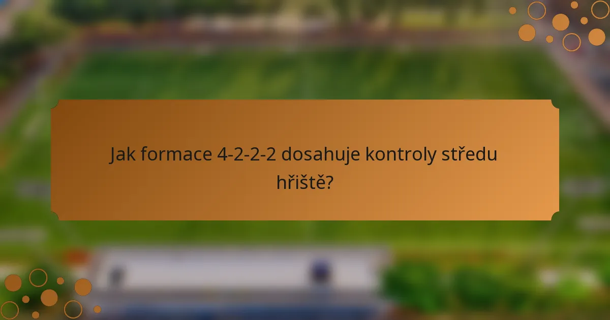 Jak formace 4-2-2-2 dosahuje kontroly středu hřiště?