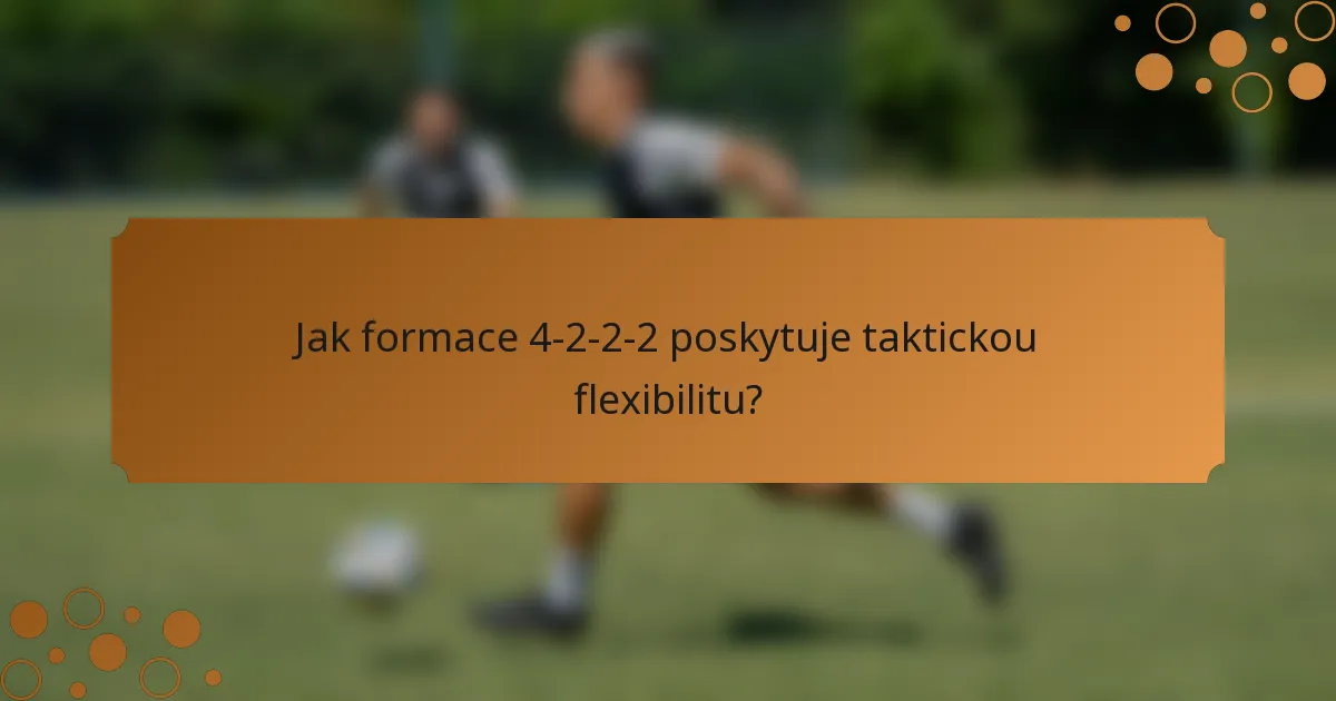 Jak formace 4-2-2-2 poskytuje taktickou flexibilitu?