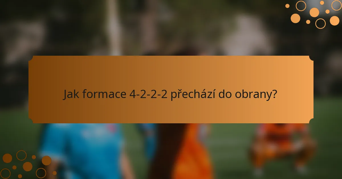 Jak formace 4-2-2-2 přechází do obrany?