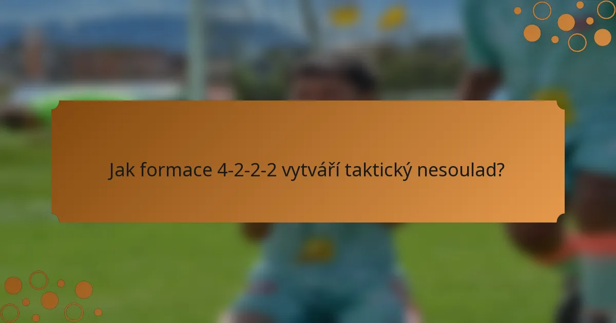 Jak formace 4-2-2-2 vytváří taktický nesoulad?