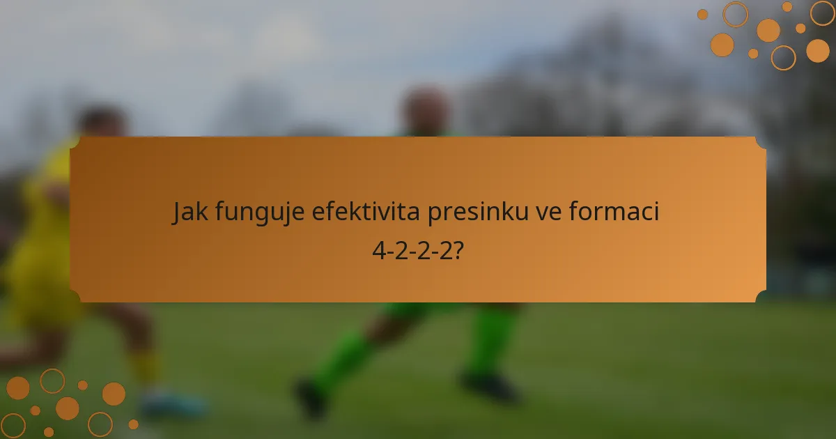 Jak funguje efektivita presinku ve formaci 4-2-2-2?