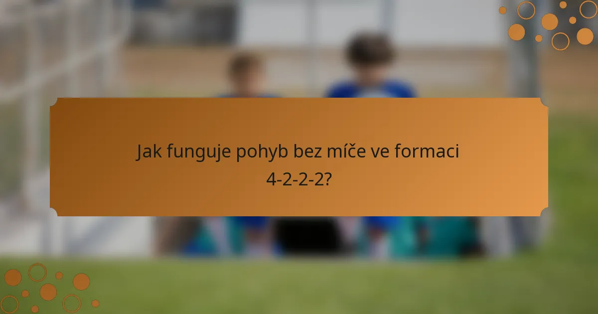 Jak funguje pohyb bez míče ve formaci 4-2-2-2?