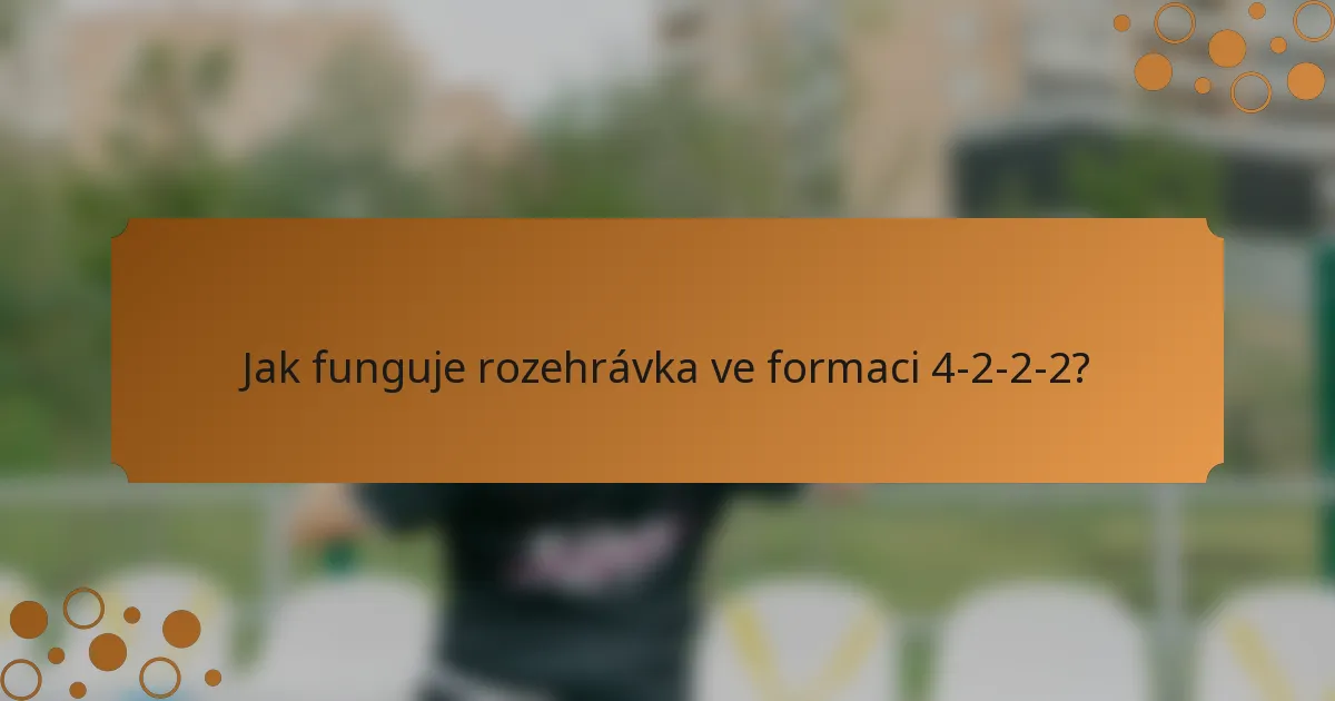 Jak funguje rozehrávka ve formaci 4-2-2-2?