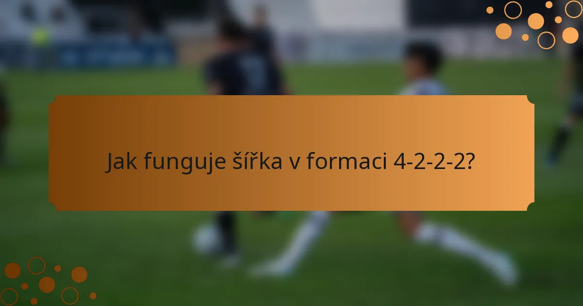 Jak funguje šířka v formaci 4-2-2-2?