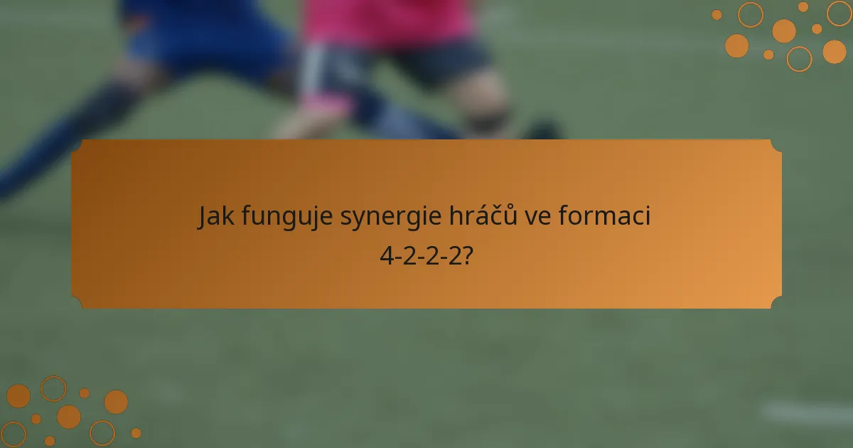 Jak funguje synergie hráčů ve formaci 4-2-2-2?