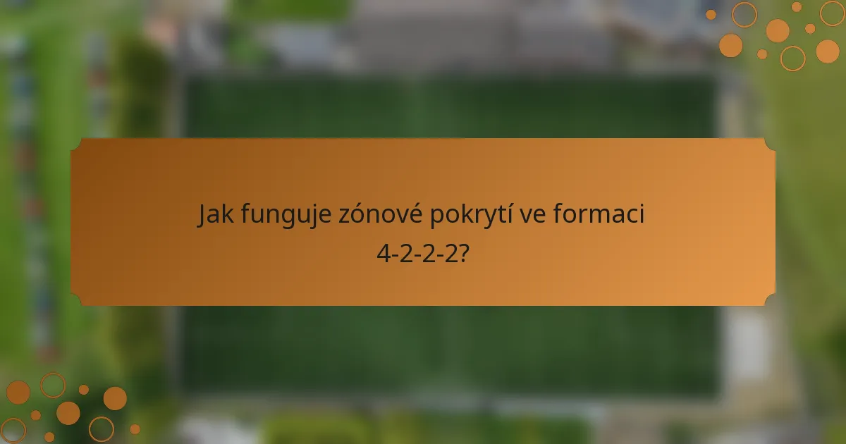 Jak funguje zónové pokrytí ve formaci 4-2-2-2?