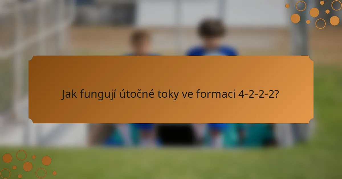 Jak fungují útočné toky ve formaci 4-2-2-2?