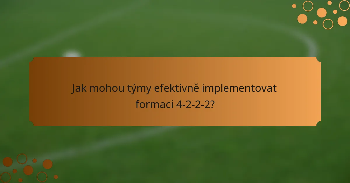 Jak mohou týmy efektivně implementovat formaci 4-2-2-2?