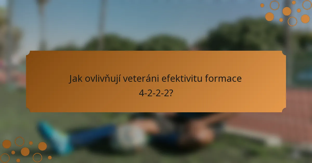 Jak ovlivňují veteráni efektivitu formace 4-2-2-2?