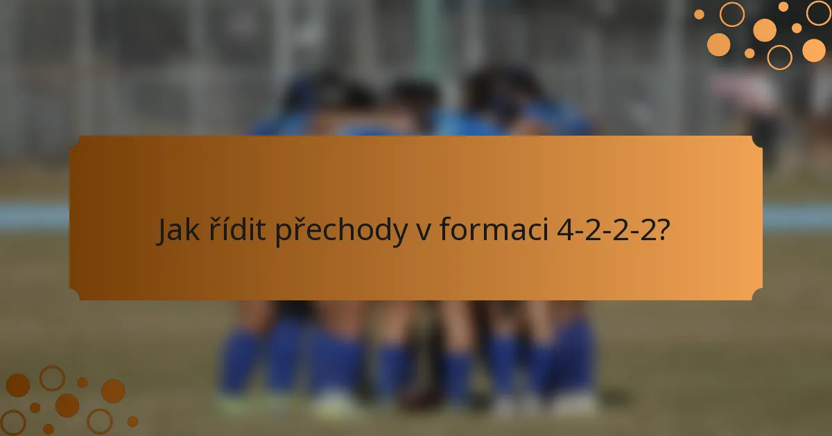 Jak řídit přechody v formaci 4-2-2-2?