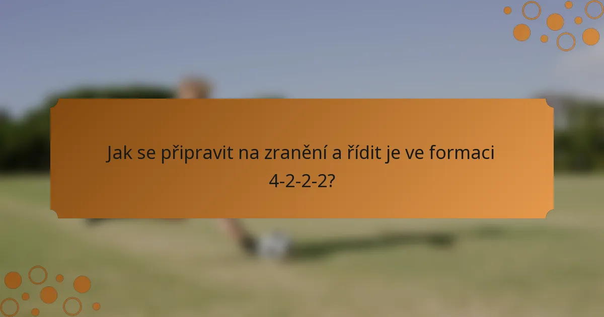 Jak se připravit na zranění a řídit je ve formaci 4-2-2-2?