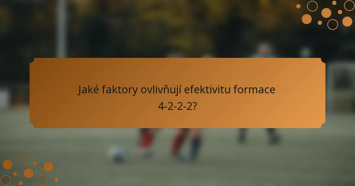 Jaké faktory ovlivňují efektivitu formace 4-2-2-2?