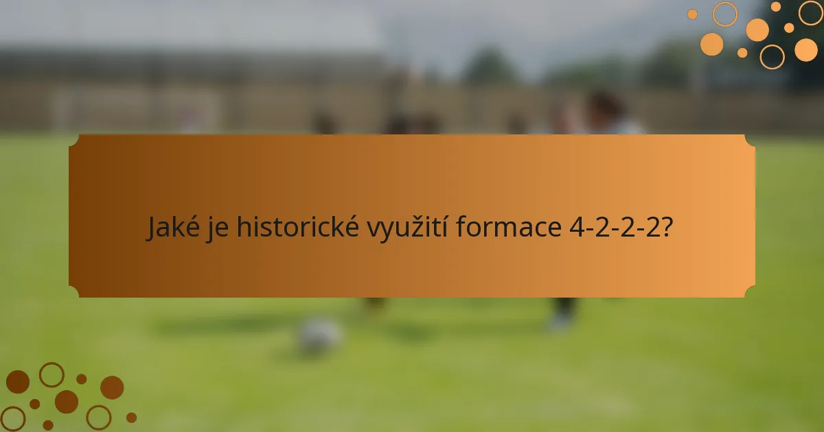 Jaké je historické využití formace 4-2-2-2?