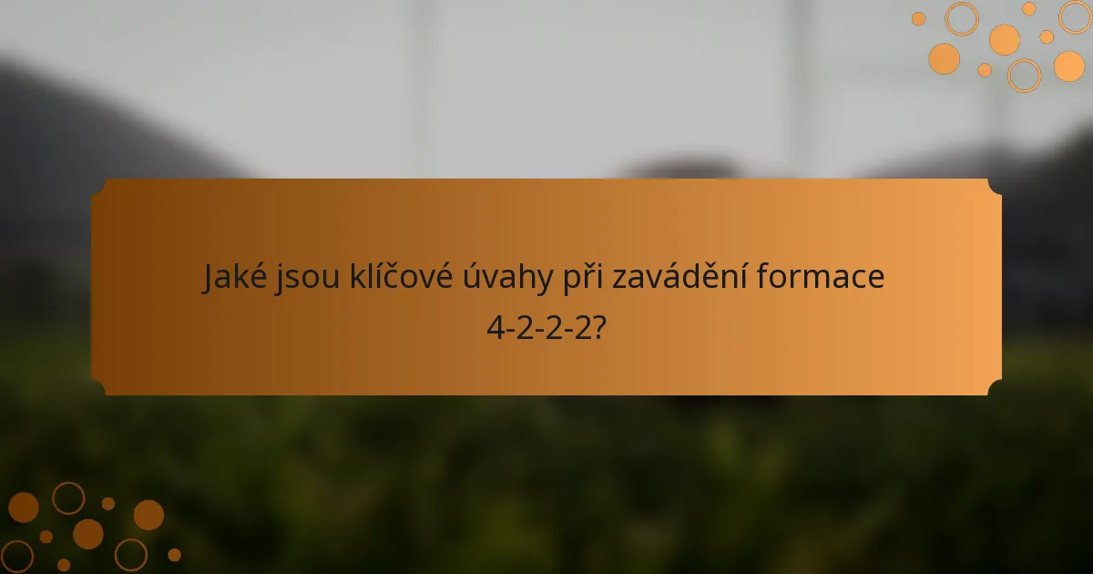 Jaké jsou klíčové úvahy při zavádění formace 4-2-2-2?