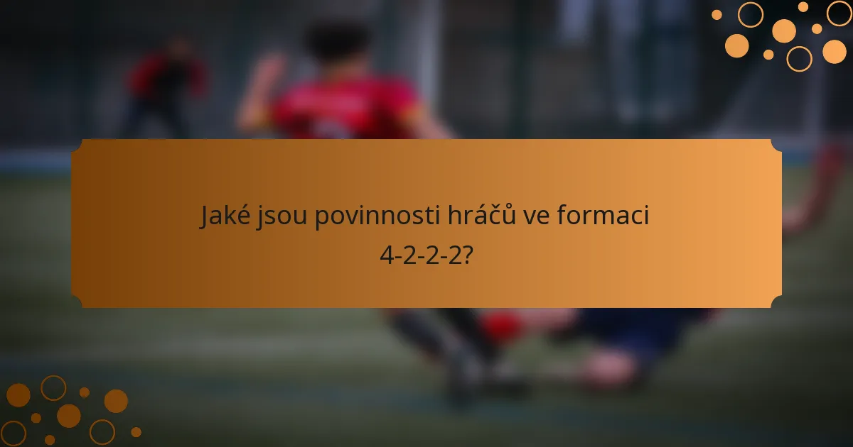 Jaké jsou povinnosti hráčů ve formaci 4-2-2-2?