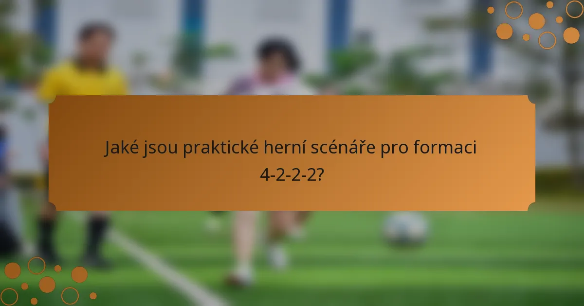 Jaké jsou praktické herní scénáře pro formaci 4-2-2-2?