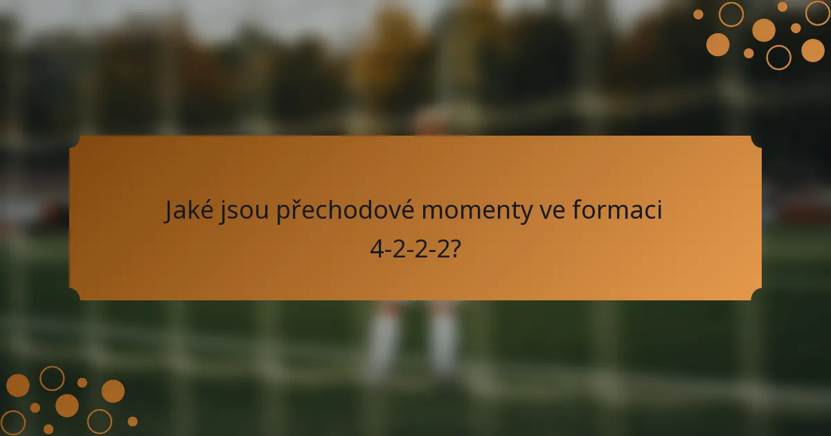 Jaké jsou přechodové momenty ve formaci 4-2-2-2?
