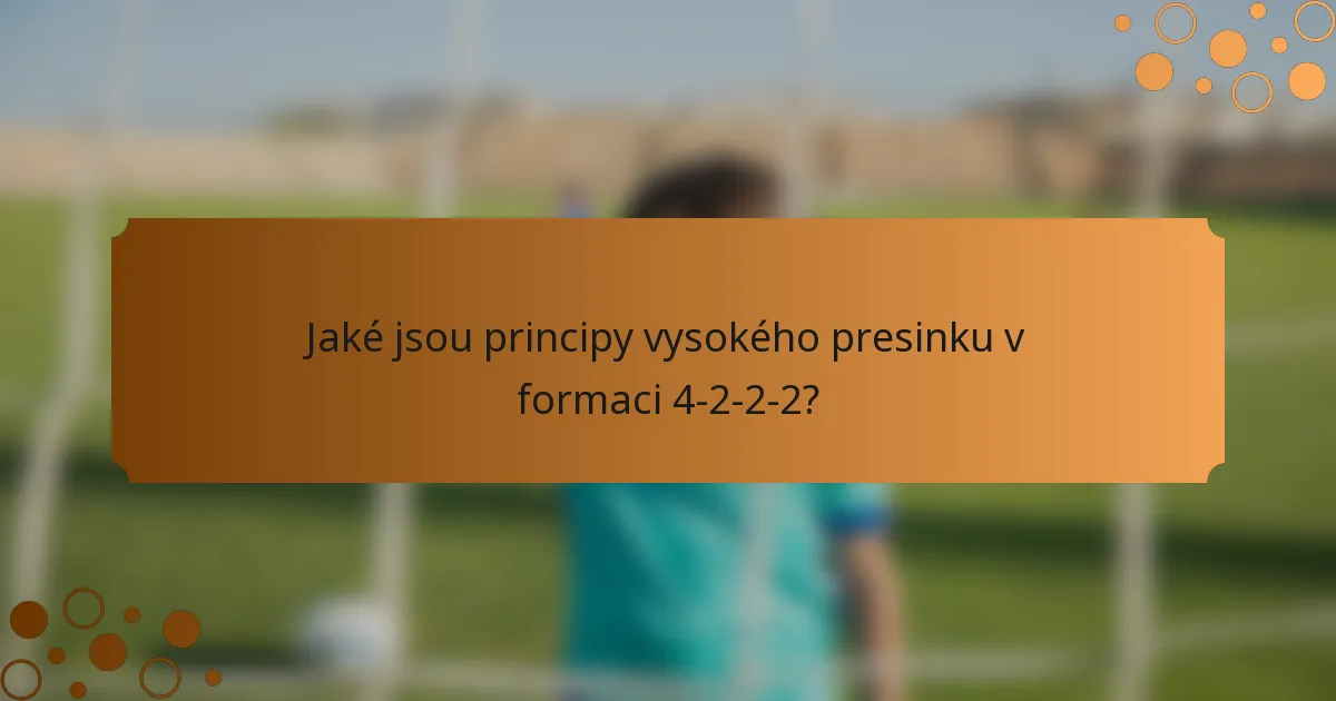 Jaké jsou principy vysokého presinku v formaci 4-2-2-2?