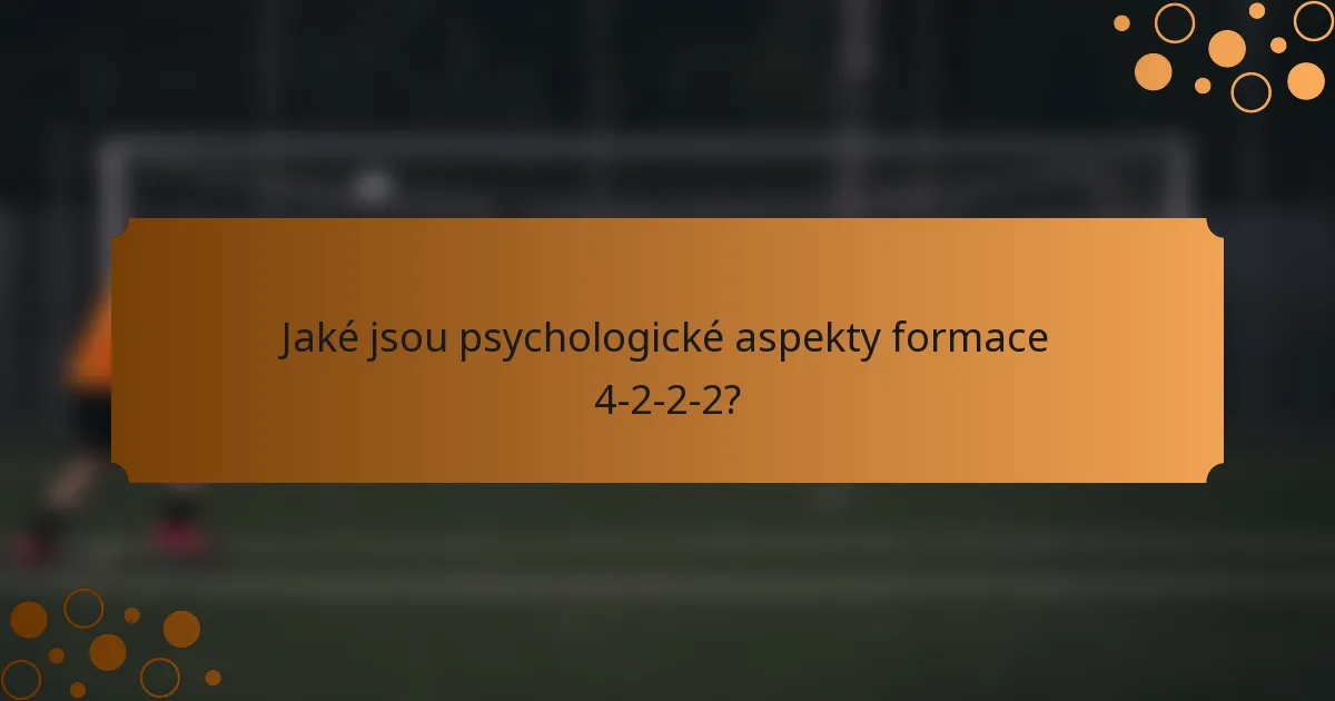 Jaké jsou psychologické aspekty formace 4-2-2-2?