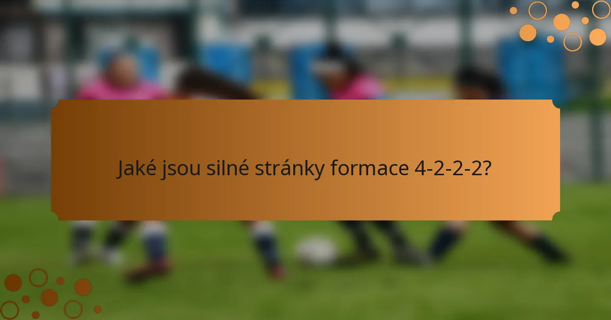 Jaké jsou silné stránky formace 4-2-2-2?