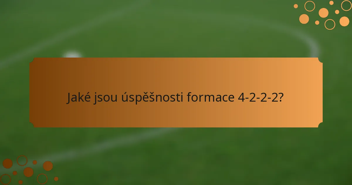 Jaké jsou úspěšnosti formace 4-2-2-2?