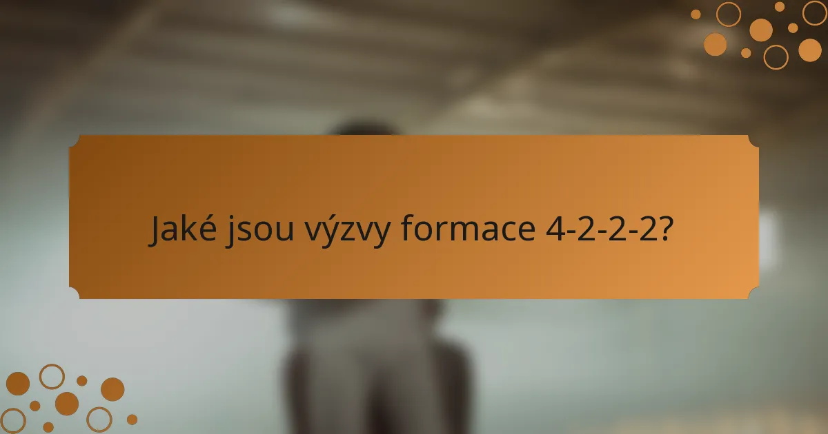 Jaké jsou výzvy formace 4-2-2-2?