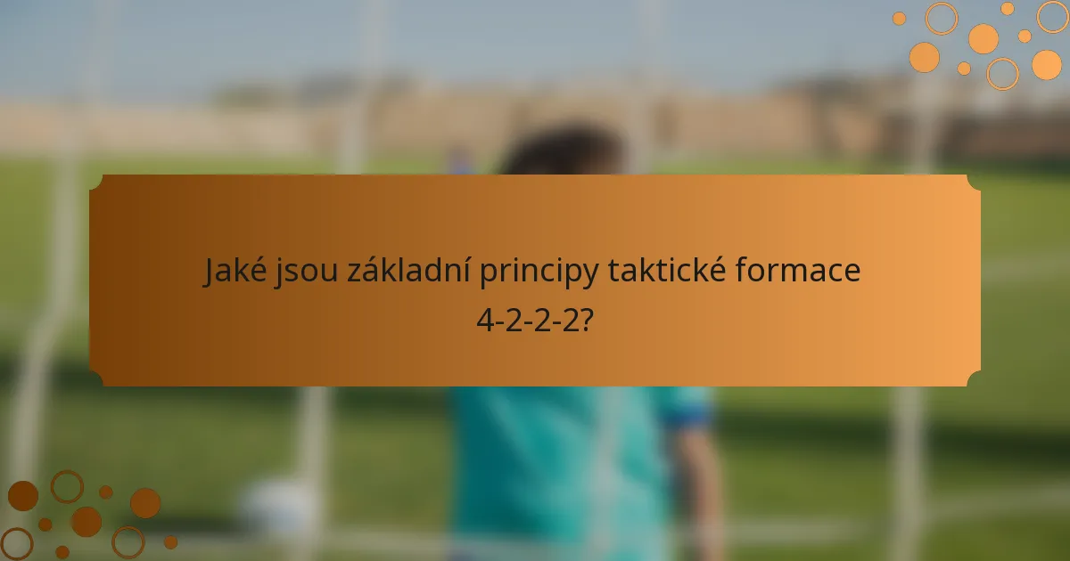 Jaké jsou základní principy taktické formace 4-2-2-2?
