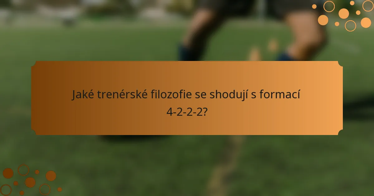 Jaké trenérské filozofie se shodují s formací 4-2-2-2?