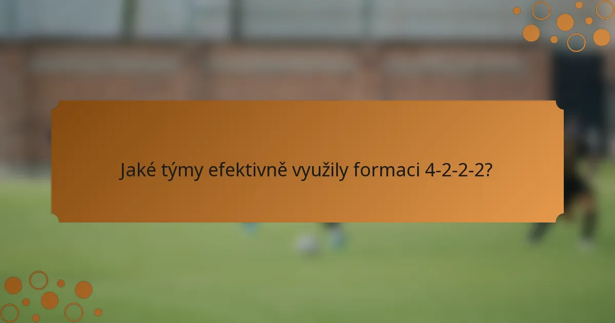 Jaké týmy efektivně využily formaci 4-2-2-2?