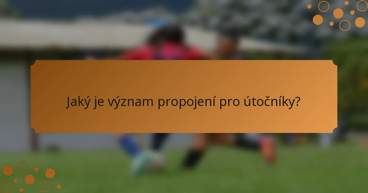 Jaký je význam propojení pro útočníky?